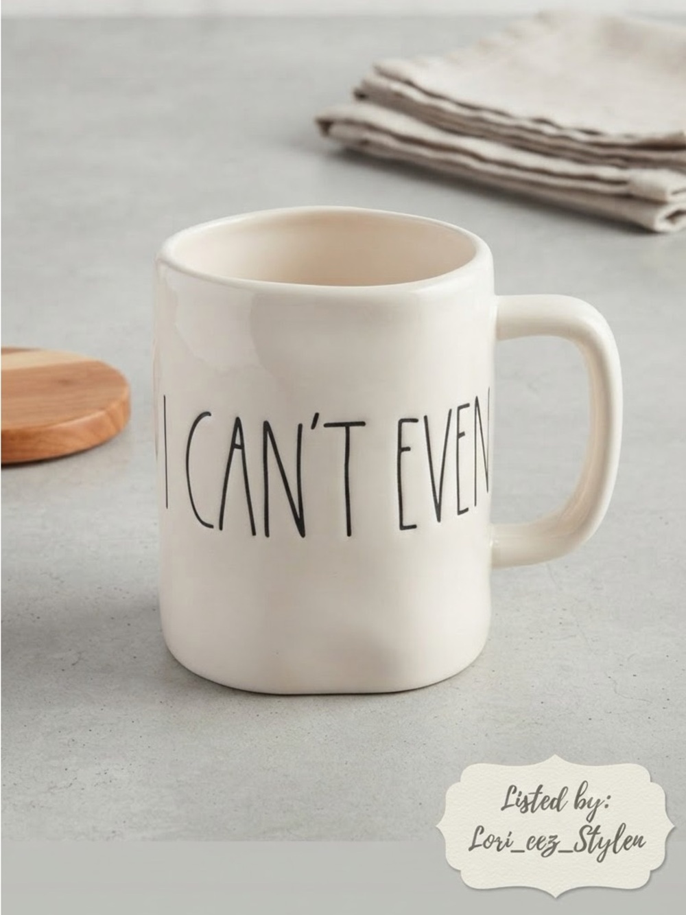 Rae Dunn White Ceramic Mug with 'I CAN'T EVEN' Black Lettering